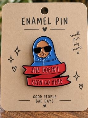 Mean Girls “She Doesn’t Even Go Here” Enamel Collectible Pin New
